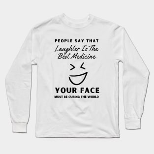 Sarcastic laughter is the best medicine Long Sleeve T-Shirt